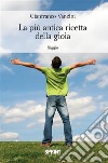 La piu antica ricetta della gioia. E-book. Formato EPUB ebook di Gianfranco Vanzini