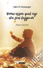 Vorrei essere quel rigo che stai leggendo. E-book. Formato EPUB