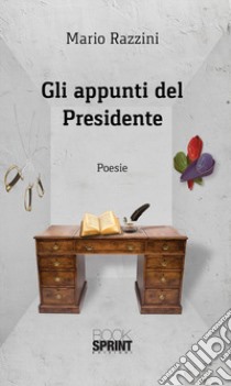 Gli appunti del Presidente. E-book. Formato EPUB ebook di Mario Razzini