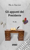 Gli appunti del Presidente. E-book. Formato EPUB ebook di Mario Razzini