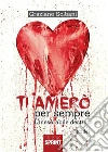 Ti amerò per sempre. E-book. Formato EPUB ebook di Graziano Solbani