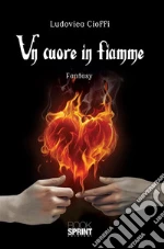 Un cuore in fiamme. E-book. Formato EPUB