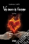 Un cuore in fiamme. E-book. Formato EPUB ebook di Ludovica Cioffi