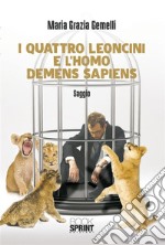 I quattro leoncini e l'homo demens sapiens. E-book. Formato EPUB ebook