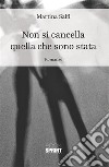 Non si cancella quello che sono stata. E-book. Formato EPUB ebook