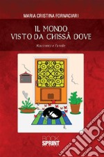 Il mondo visto da chissà dove. E-book. Formato EPUB ebook