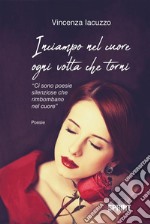 Inciampo nel cuore ogni volta che torni. E-book. Formato EPUB ebook