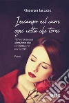 Inciampo nel cuore ogni volta che torni. E-book. Formato EPUB ebook di Vincenza Iacuzzo