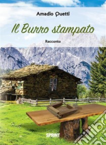 Il burro stampato. E-book. Formato EPUB ebook di Amadio Quetti