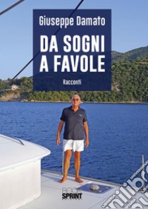 Da sogni a favole. E-book. Formato EPUB ebook di Giuseppe Damato