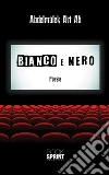 Bianco e nero. E-book. Formato EPUB ebook di Abdelmalek Ait Ali