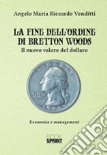 La fine dell'ordine di Bretton Woods. E-book. Formato EPUB ebook