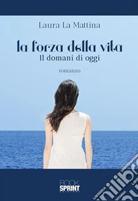 La forza della vita. E-book. Formato EPUB ebook
