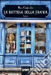 La bottega della Franca. E-book. Formato EPUB ebook di Ilaria Gagliardini