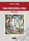 L'uomo libero dentro la storia. E-book. Formato EPUB ebook