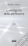 L'ambiguità della perfezione. E-book. Formato EPUB ebook di Roberto Vitiello
