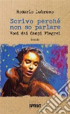 Scrivo perché non so parlare. E-book. Formato EPUB ebook di Rosario Lubrano