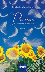 Piuma - L'amore in pochi versi. E-book. Formato EPUB