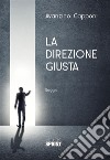 La direzione giusta. E-book. Formato EPUB ebook di Avanzino Capponi