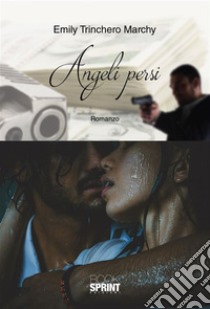 Angeli persi. E-book. Formato EPUB ebook di Emily Trinchero Marchy