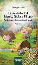 Le avventure di Marco, Giulia e Filippo. E-book. Formato EPUB ebook