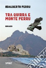 Tra Quirra e Monte Ferru. E-book. Formato EPUB ebook