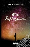 Mie riflessioni. E-book. Formato EPUB ebook