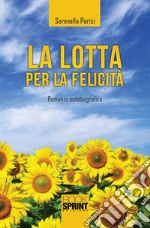 La lotta per la felicità. E-book. Formato EPUB ebook