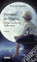 Pensieri in libertà - Rime...scolando nella testa. E-book. Formato EPUB