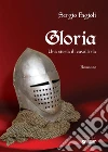 Gloria - Una storia di cavalleria. E-book. Formato EPUB ebook di Sergio Fagioli