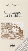 Un viaggio tra i ricordi. E-book. Formato PDF ebook