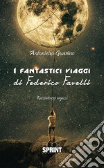 I fantastici viaggi di Federico Favelli. E-book. Formato EPUB ebook