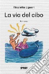 La via del cibo. E-book. Formato EPUB ebook