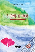 2 come il mare. E-book. Formato EPUB ebook