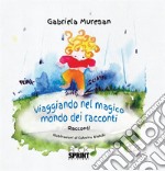 Viaggiando nel magico mondo dei racconti. E-book. Formato PDF ebook