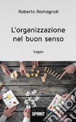 L'organizzazione nel buon senso. E-book. Formato EPUB ebook