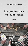 L'organizzazione nel buon senso. E-book. Formato EPUB ebook di Roberto Romagnoli