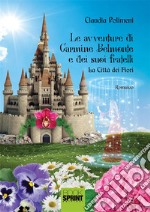 Le avventure di Carmine Belmonte e dei suoi fratelli - La città dei fiori - I Volume. E-book. Formato EPUB ebook