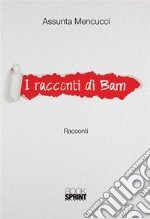 I racconti di Bam. E-book. Formato EPUB ebook