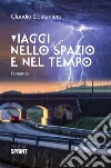 Viaggi nello spazio e nel tempo. E-book. Formato EPUB ebook di Claudio Costeniero