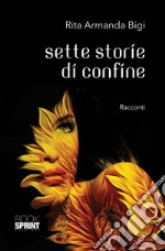 Sette storie di confine. E-book. Formato EPUB ebook