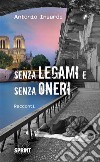 Senza legami e senza oneri. E-book. Formato EPUB ebook di Antonio Insardi