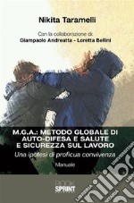 M.G.A.: Metodo globale di autodifesa e salute e sicurezza sul lavoro. E-book. Formato PDF ebook