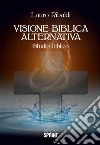 Visione biblica alternativa. E-book. Formato EPUB ebook di Lauro Ribaldi
