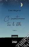 Ci incontreremo tra le stelle. E-book. Formato EPUB ebook