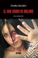 Il mio grido di dolore. E-book. Formato EPUB