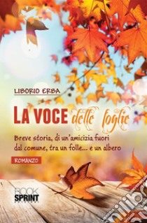 La voce delle foglie. E-book. Formato EPUB ebook di Liborio Erba