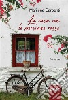 La casa con le persiane rosse. E-book. Formato EPUB ebook di Marilena Carpenti