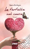 La farfalla sul cuore. E-book. Formato EPUB ebook di Maria Badragan