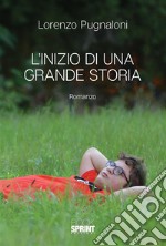 L'inizio di una grande storia. E-book. Formato EPUB